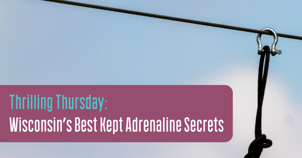 Thrilling Thursday: Wisconsin’s Best-Kept Adrenaline Secrets