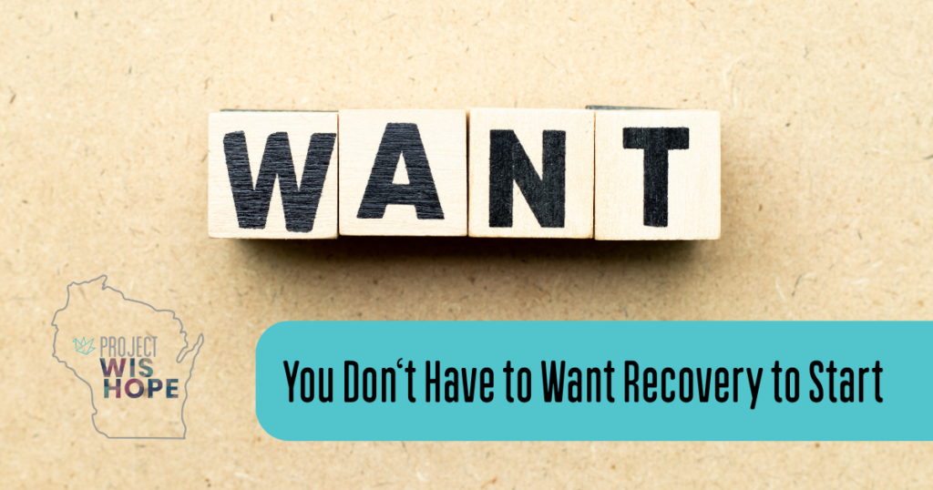 You Don’t Have to Want Recovery to Start