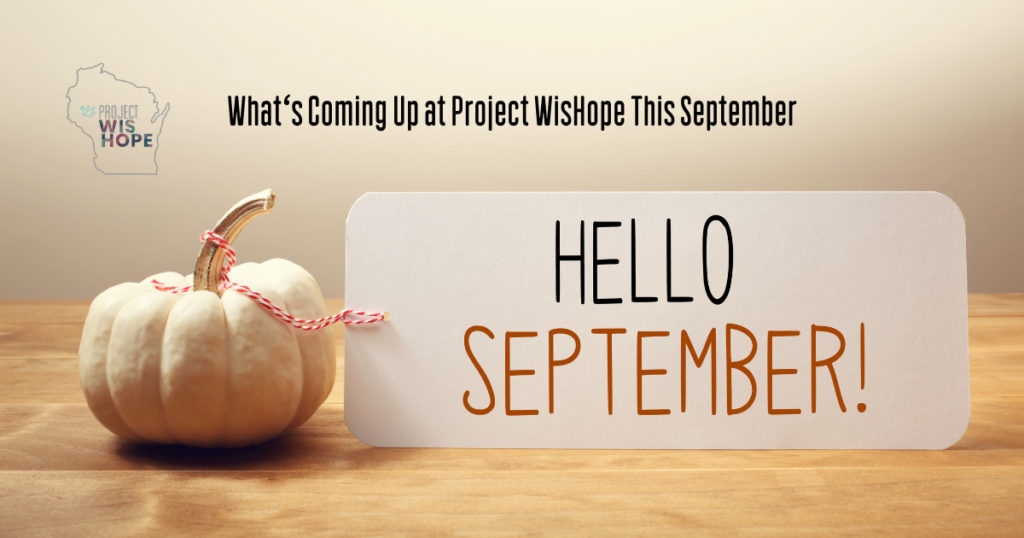 What’s Coming Up at Project WisHope This September