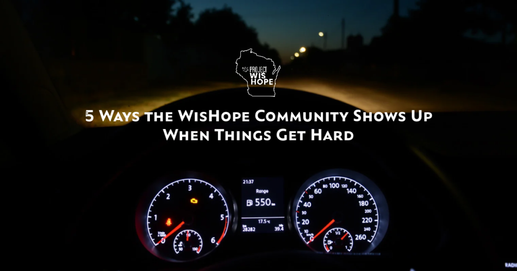 5 Ways the WisHope Community Shows Up When Things Get Hard