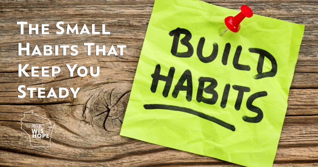 the small habits that keep you steady